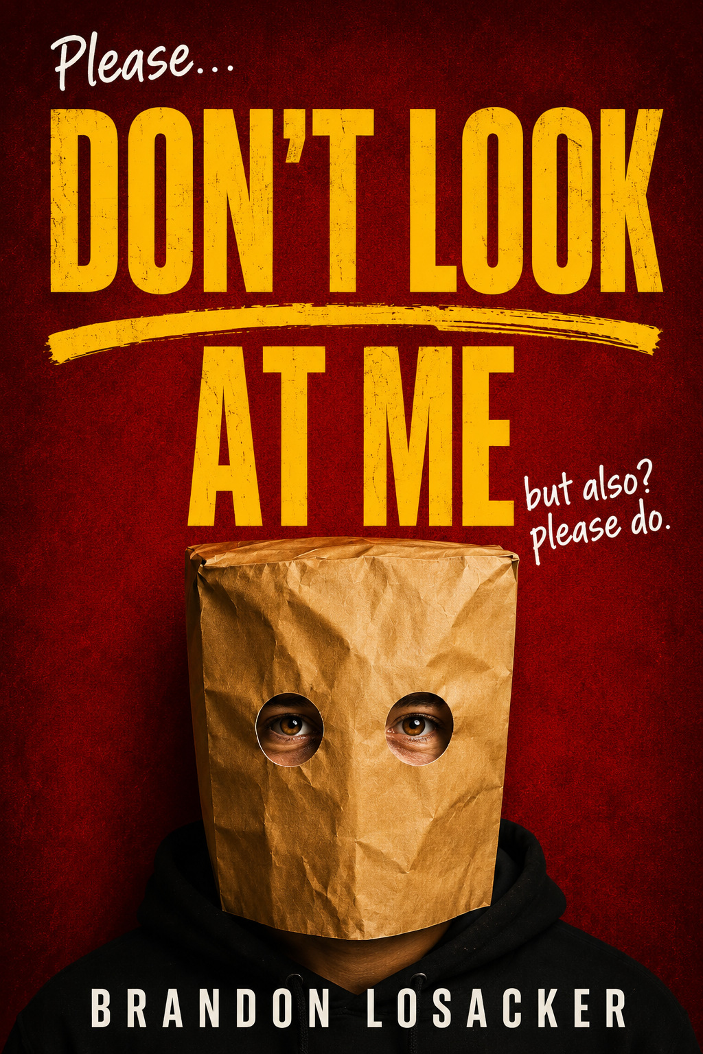 Book cover for Please Don’t Look at Me (But Also Please Do) by Brandon Losacker